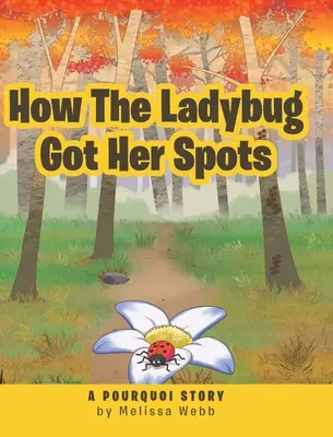 Jak beruška ke svým skvrnám přišla: Příběh Pourquoi - How The Ladybug Got Her Spots: A Pourquoi Story