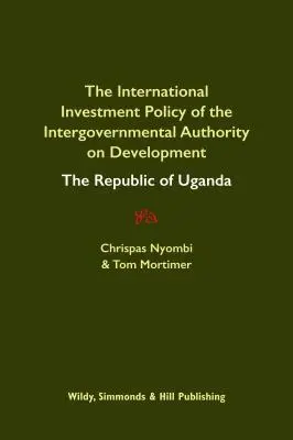 Mezinárodní investiční politika Mezivládního úřadu pro rozvoj: Ugandská republika - International Investment Policy of the Intergovernmental Authority on Development: The Republic of Uganda