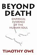 Za hranicí smrti - empirické důkazy o lidské duši - Beyond Death - Empirical Evidence of the Human Soul