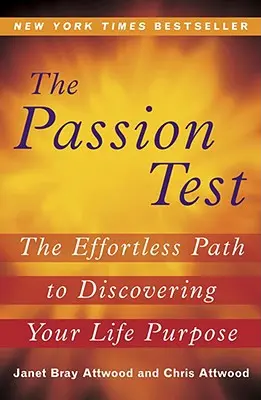 The Passion Test: Cesta k objevení vašeho životního cíle bez námahy. - The Passion Test: The Effortless Path to Discovering Your Life Purpose