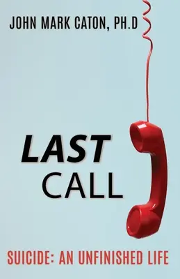 Poslední volání: Sebevražda: Nedokončený život - Last Call: Suicide: An Unfinished Life