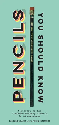 Tužky, které byste měli znát: Dárek pro kreativce, Vintage and Antique Pencils Throughout 75 Anecdotes (Dárek pro kreativce, Historie nejlepších psacích potřeb v 75 anekdotách). - Pencils You Should Know: A History of the Ultimate Writing Utensil in 75 Anecdotes (Gift for Creatives, Vintage and Antique Pencils Throughout