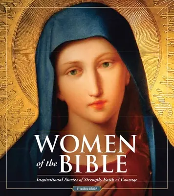 Ženy Bible: Příběhy o síle, víře a odvaze - Women of the Bible: Stories of Strength, Faith & Courage