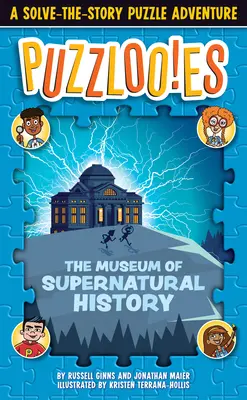 Puzzlooies! muzeum nadpřirozených dějin: Dobrodružství s hádankami a příběhy k vyřešení - Puzzlooies! the Museum of Supernatural History: A Solve-The-Story Puzzle Adventure