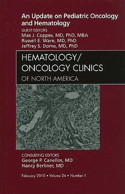 An Update on Pediatric Oncology and Hematology, an Issue of Hematology/Oncology Clinics of North America, 24