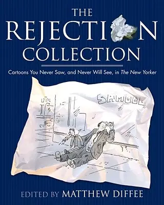 Sbírka odmítnutí: Kreslené vtipy, které jste v New Yorkeru nikdy neviděli a nikdy neuvidíte - The Rejection Collection: Cartoons You Never Saw, and Never Will See, in the New Yorker