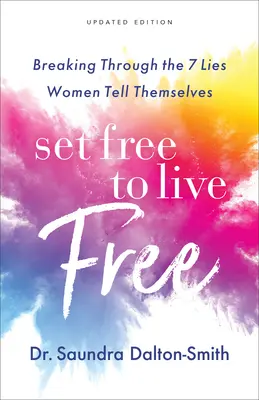 Osvoboďte se a žijte svobodně: Prolomení sedmi lží, které si ženy namlouvají - Set Free to Live Free: Breaking Through the 7 Lies Women Tell Themselves