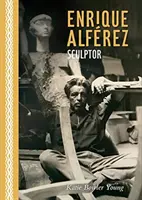 Enrique Alfrez: Sochař - Enrique Alfrez: Sculptor