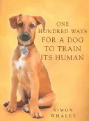 Sto způsobů, jak může pes vycvičit svého člověka - One Hundred Ways for a Dog to Train Its Human