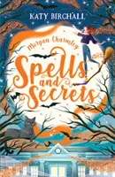 Morgan Charmleyová: Charmley: Kouzla a tajemství - Morgan Charmley: Spells and Secrets