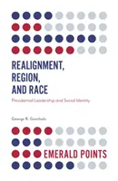 Přeskupení, region a rasa: prezidentské vedení a sociální identita - Realignment, Region, and Race: Presidential Leadership and Social Identity