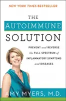 Autoimunitní řešení: Autoimunitní řešení: Prevence a zvrácení celého spektra zánětlivých příznaků a onemocnění - The Autoimmune Solution: Prevent and Reverse the Full Spectrum of Inflammatory Symptoms and Diseases