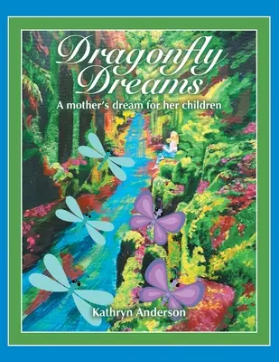 Sny vážek: Sny matky pro její děti - Dragonfly Dreams: A Mother's Dream for Her Children