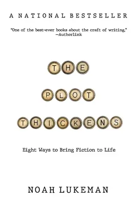 Zápletka houstne: 8 způsobů, jak oživit fikci - The Plot Thickens: 8 Ways to Bring Fiction to Life