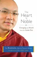 Srdce je ušlechtilé: Změnit svět zevnitř ven - The Heart Is Noble: Changing the World from the Inside Out