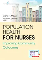 Zdraví populace pro sestry: Příručka pro zdravotní sestry: Zlepšování výsledků v komunitě - Population Health for Nurses: Improving Community Outcomes