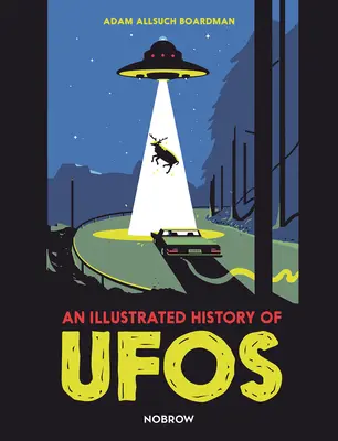 Ilustrované dějiny UFO - An Illustrated History of UFOs