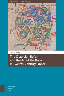 Cisterciácká reforma a umění knihy ve Francii dvanáctého století - The Cistercian Reform and the Art of the Book in Twelfth-Century France