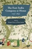 Východoindická společnost doma, 1757-1857 - The East India Company at Home, 1757-1857