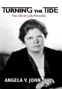 Turning the Tide: The Life of Lady Rhondda (Obrácení přílivu: Život lady Rhonddy) - Turning the Tide: The Life of Lady Rhondda