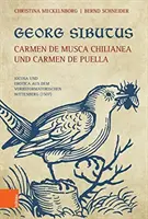 Georg Sibutus: Carmen de Musca Chilianea Und Carmen de Puella: Iocosa Und Erotica Aus Dem Vorreformatorischen Wittenberg: Iocosa Und Erotica Aus Dem Vorreformatorischen Wittenberg - Georg Sibutus: Carmen de Musca Chilianea Und Carmen de Puella: Iocosa Und Erotica Aus Dem Vorreformatorischen Wittenberg