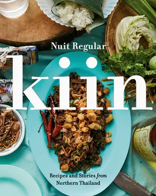 Kiin: Recepty a příběhy ze severního Thajska - Kiin: Recipes and Stories from Northern Thailand