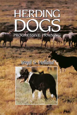 Pastevečtí psi: Progresivní výcvik - Herding Dogs: Progressive Training