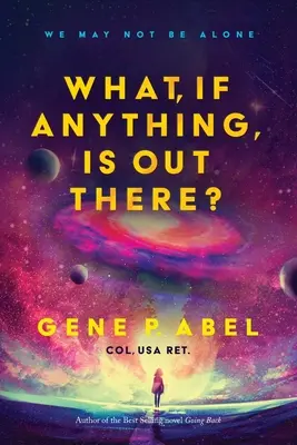 Co je tam venku, pokud tam vůbec něco je? - What, If Anything, Is Out There?