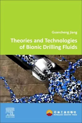 Základy a aplikace bionických vrtných kapalin - Fundamentals and Applications of Bionic Drilling Fluids