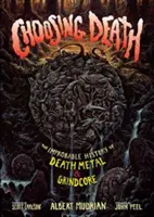 Choosing Death: The Improbable History of Death Metal & Grindcore (Nepravděpodobná historie death metalu a grindcoru) - Choosing Death: The Improbable History of Death Metal & Grindcore