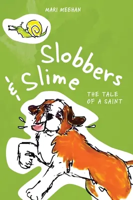 Slobberové a slizouni: Příběh světce - Slobbers and Slime: The Tale of a Saint