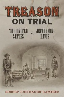 Zrada v soudním procesu: Jefferson Davis - Treason on Trial: The United States V. Jefferson Davis