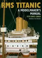 RMS Titantic: Příručka pro modeláře - RMS Titantic: A Modelmaker's Manual