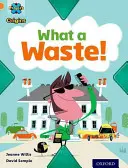 Projekt X Origins: Oxford Level 6: What a Waste (Jaká škoda): Co je to za odpad! - Project X Origins: Orange Book Band, Oxford Level 6: What a Waste: What a Waste!