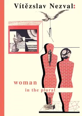 Žena v množném čísle: Verše, deníkové záznamy, jevištní poezie, surrealistické experimenty - Woman in the Plural: Verse, Diary Entries, Poetry for the Stage, Surrealist Experiments