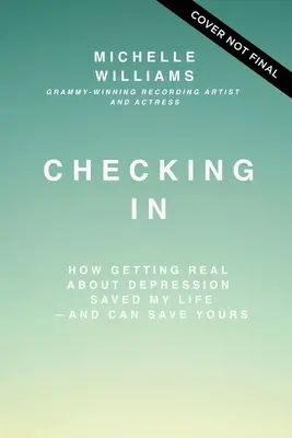 Kontrola: Jak mi skutečné chápání deprese zachránilo život - a může zachránit i ten váš. - Checking in: How Getting Real about Depression Saved My Life---And Can Save Yours