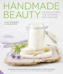 Handmade Beauty (Ručně vyráběná krása): Přírodní recepty pro vaši tvář, tělo a vlasy - Handmade Beauty: Natural Recipes for Your Face, Body and Hair