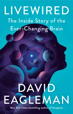 Livewired: Poezie o životě: Vnitřní příběh neustále se měnícího mozku - Livewired: The Inside Story of the Ever-Changing Brain