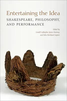 Zábavná myšlenka: Shakespeare, představení a filosofie - Entertaining the Idea: Shakespeare, Performance, and Philosophy