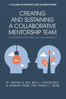 Vytvoření a udržení spolupracujícího mentorského týmu: Příručka pro praxi a výzkum - Creating and Sustaining a Collaborative Mentorship Team: A Handbook for Practice and Research