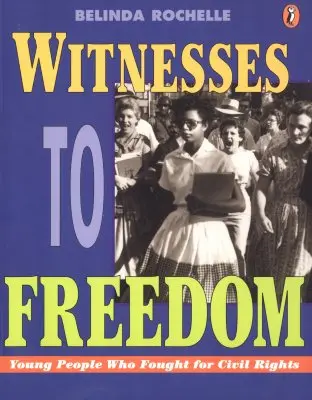 Svědci svobody: Mladí lidé, kteří bojovali za občanská práva - Witnesses to Freedom: Young People Who Fought for Civil Rights