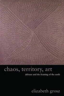 Chaos, území, umění: Deleuze a rámování země - Chaos, Territory, Art: Deleuze and the Framing of the Earth