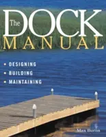 Designing/Building/Maintaining - The Dock Manual: Designing/Building/Maintaining