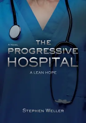 Progresivní nemocnice: Štíhlá naděje - The Progressive Hospital: A Lean Hope