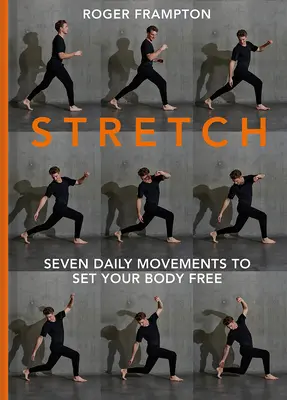 Stretch!: Sedm každodenních pohybů, které osvobodí vaše tělo - Stretch!: Seven Daily Movements to Set Your Body Free