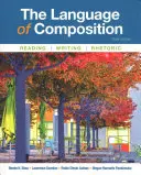 The Language of Composition: Čtení, psaní, rétorika - The Language of Composition: Reading, Writing, Rhetoric