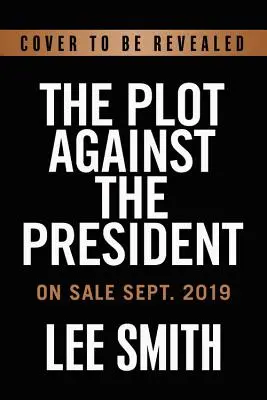 Spiknutí proti prezidentovi: Nunes: Pravdivý příběh o tom, jak kongresman Devin Nunes odhalil největší politický skandál v dějinách USA. - The Plot Against the President: The True Story of How Congressman Devin Nunes Uncovered the Biggest Political Scandal in U.S. History