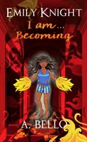 Emily Knight Jsem... Becoming - Emily Knight I am... Becoming