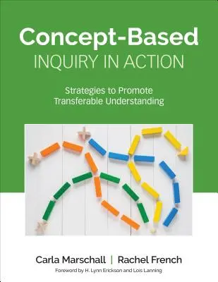 Koncepční šetření v praxi: Strategie na podporu přenositelného porozumění - Concept-Based Inquiry in Action: Strategies to Promote Transferable Understanding