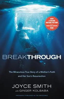 Průlom: Zázračný příběh o víře matky a vzkříšení jejího dítěte - Breakthrough: The Miraculous True Story of a Mother's Faith and Her Child's Resurrection